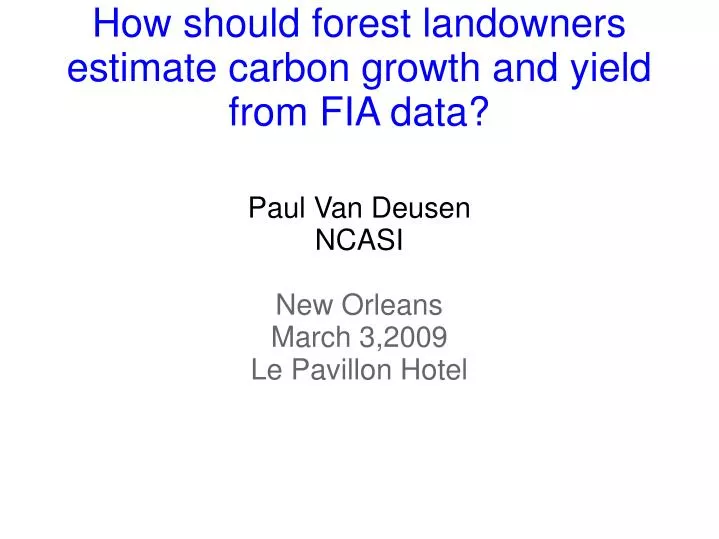 how should forest landowners estimate carbon growth and yield from fia data