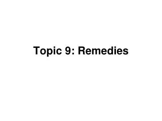 Topic 9: Remedies