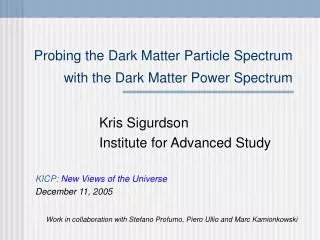 Probing the Dark Matter Particle Spectrum with the Dark Matter Power Spectrum