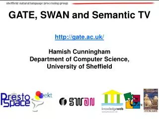 GATE, SWAN and Semantic TV gate.ac.uk/ Hamish Cunningham Department of Computer Science,