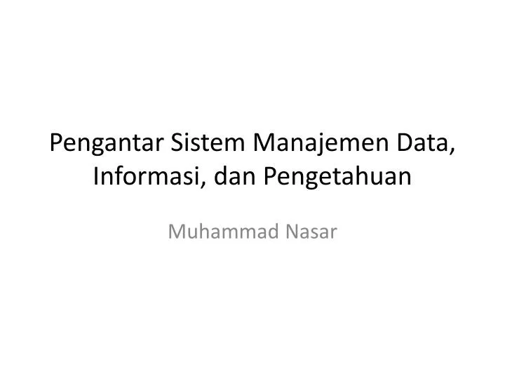 pengantar sistem manajemen data informasi dan pengetahuan