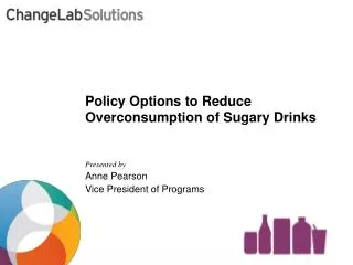 Policy Options to Reduce Overconsumption of Sugary Drinks