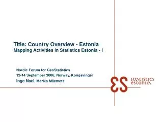 T itle: Country Overview - Estonia Mapping Activities in Statistics Estonia - I