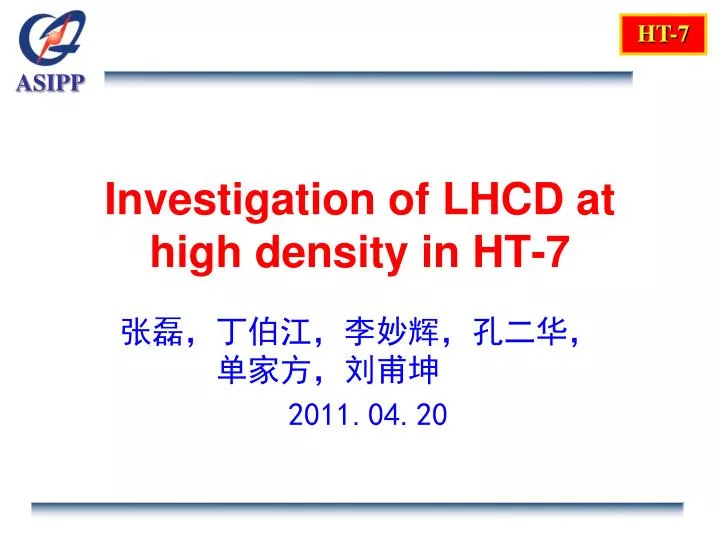 investigation of lhcd at high density in ht 7