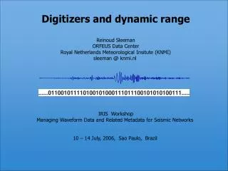 Digitizers and dynamic range Reinoud Sleeman ORFEUS Data Center