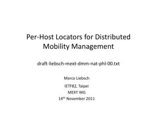 Per-Host Locators for Distributed Mobility Management draft-liebsch-mext-dmm-nat-phl-00.txt