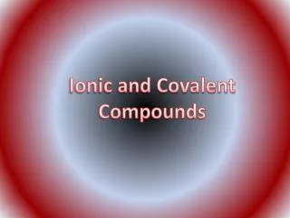 Ionic and Covalent Compounds
