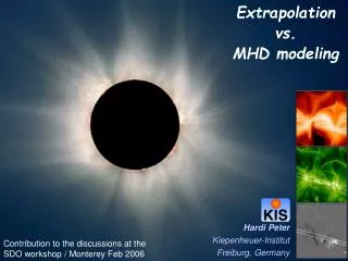 Extrapolation vs. MHD modeling