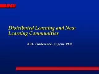 Distributed Learning and New Learning Communities