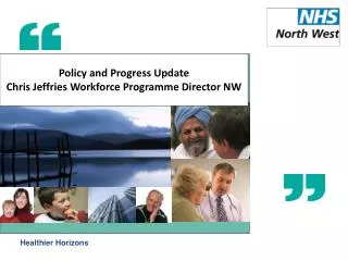 Policy and Progress Update Chris Jeffries Workforce Programme Director NW