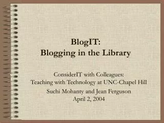 BlogIT: Blogging in the Library