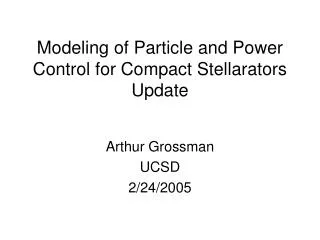 Modeling of Particle and Power Control for Compact Stellarators Update