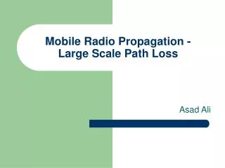 Mobile Radio Propagation - Large Scale Path Loss