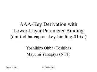 AAA-Key Derivation with Lower-Layer Parameter Binding (draft-ohba-eap-aaakey-binding-01.txt)