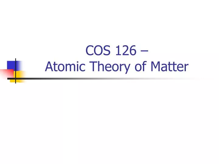 cos 126 atomic theory of matter