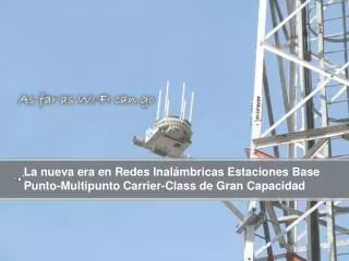 la nueva era en redes inal mbricas estaciones base punto multipunto carrier class de gran capacidad