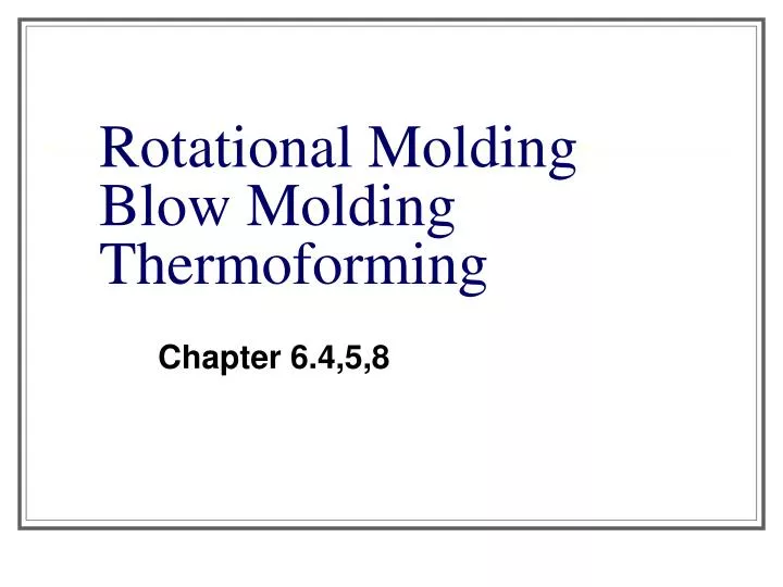 rotational molding blow molding thermoforming