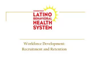 Workforce Development: Recruitment and Retention