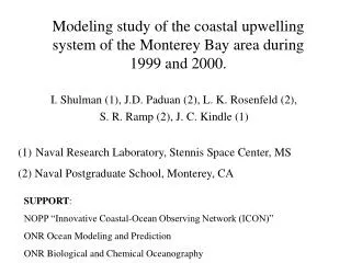 Modeling study of the coastal upwelling system of the Monterey Bay area during 1999 and 2000.
