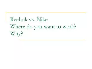 Reebok vs. Nike Where do you want to work? Why?