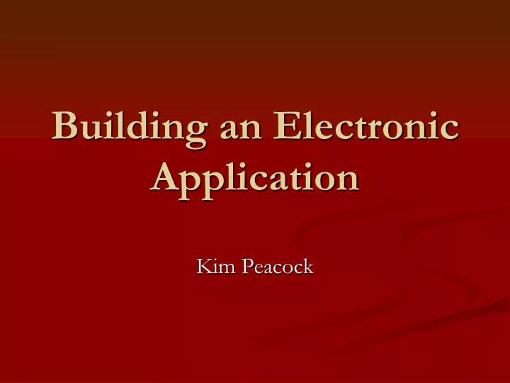 building an electronic application