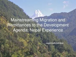 Mainstreaming Migration and Remittances to the Development Agenda: Nepal Experience