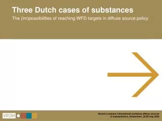 Three Dutch cases of substances