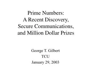 Prime Numbers: A Recent Discovery, Secure Communications, and Million Dollar Prizes