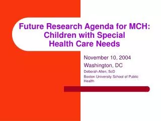 Future Research Agenda for MCH: Children with Special Health Care Needs