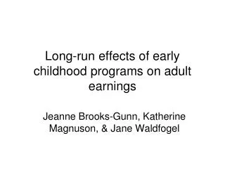 Long-run effects of early childhood programs on adult earnings