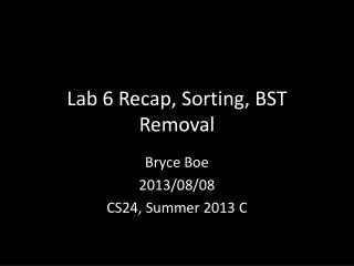 Lab 6 Recap, Sorting, BST Removal