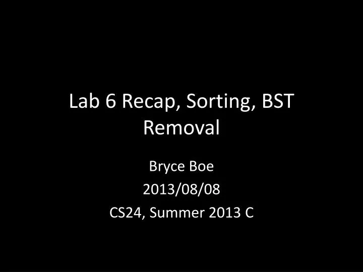 lab 6 recap sorting bst removal