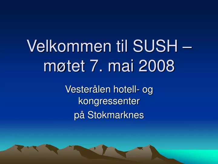 velkommen til sush m tet 7 mai 2008