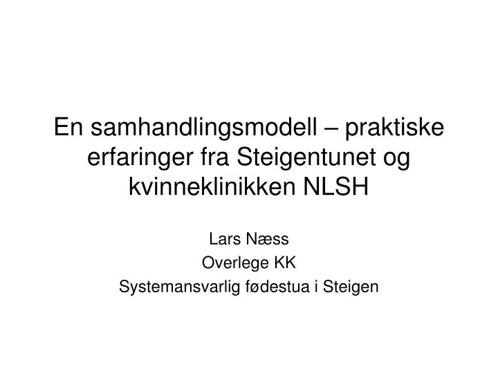 en samhandlingsmodell praktiske erfaringer fra steigentunet og kvinneklinikken nlsh