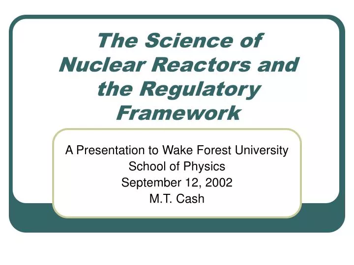 the science of nuclear reactors and the regulatory framework
