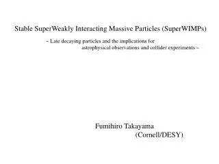 Stable SuperWeakly Interacting Massive Particles (SuperWIMPs)