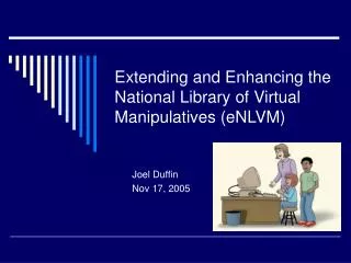 Extending and Enhancing the National Library of Virtual Manipulatives (eNLVM)