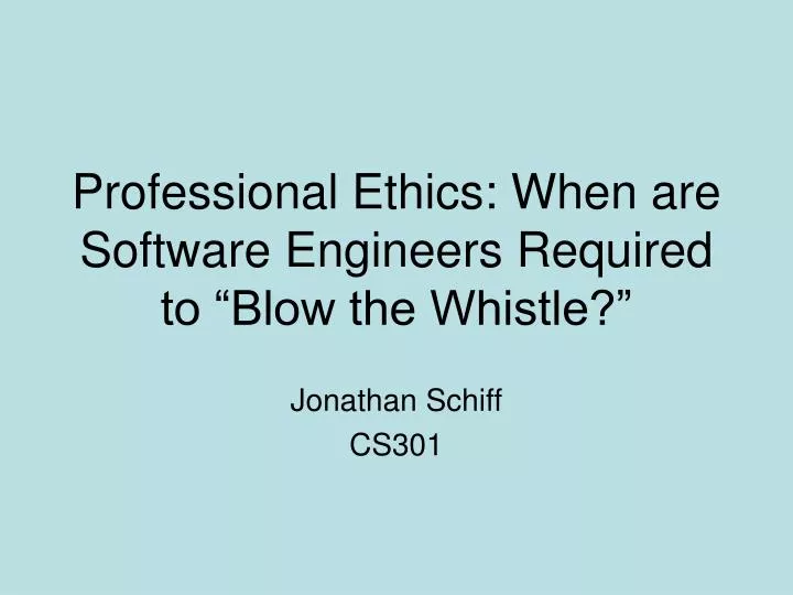 professional ethics when are software engineers required to blow the whistle