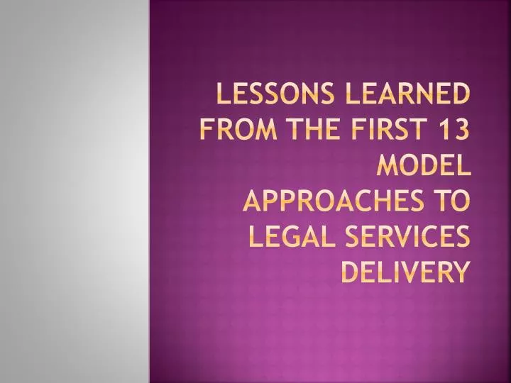 lessons learned from the first 13 model approaches to legal services delivery