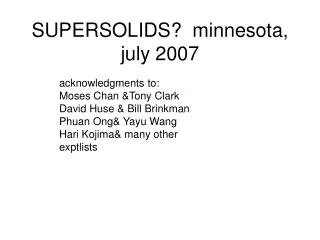 SUPERSOLIDS? minnesota, july 2007