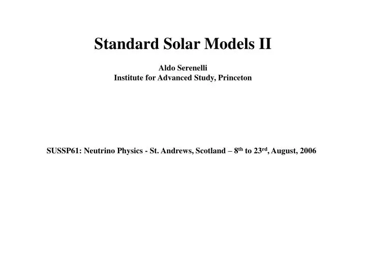 standard solar models ii aldo serenelli institute for advanced study princeton