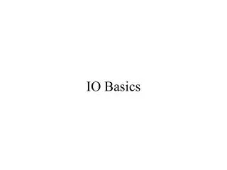 IO Basics