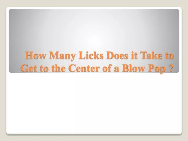 how many licks does it take to get to the center of a blow pop