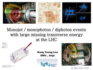 Monojet / monophoton / diphoton events with large missing transverse energy at the LHC
