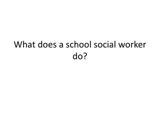 What does a school social worker do?