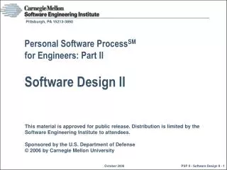 Personal Software Process SM for Engineers: Part II Software Design II