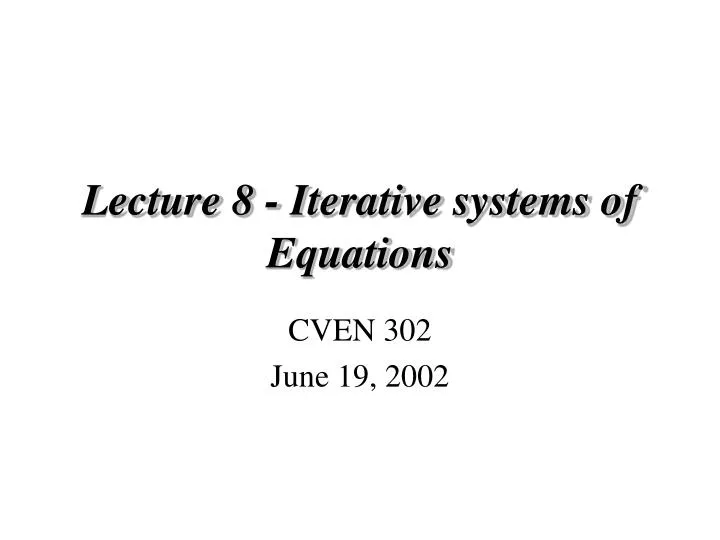lecture 8 iterative systems of equations