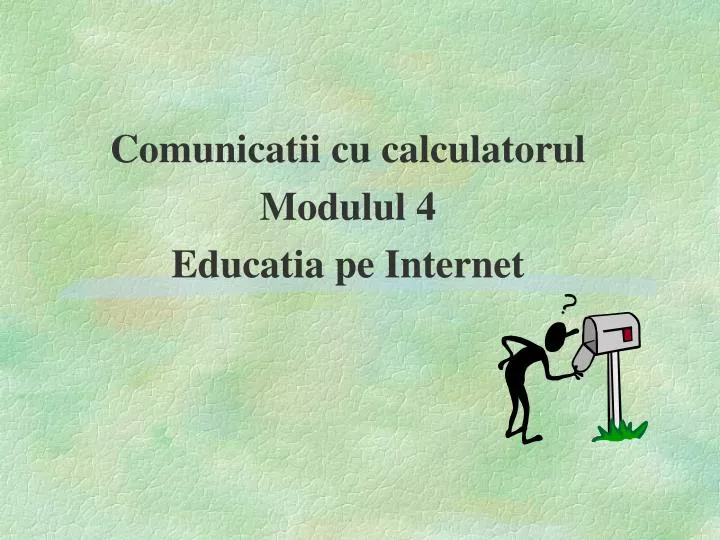 comunicatii cu calculatorul modulul 4 educatia pe internet