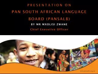 PRESENTATION O N PAN SOUTH AFRICAN LANGUAGE BOARD (PANSALB)