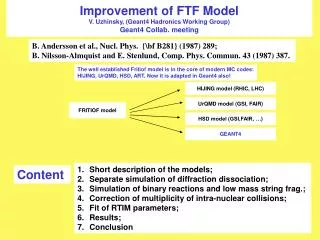 Improvement of FTF Model V. Uzhinsky, (Geant4 Hadronics Working Group) Geant4 Collab. meeting